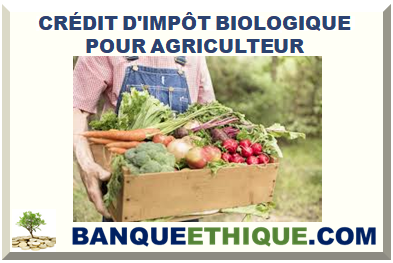 CRÉDIT D'IMPÔT BIOLOGIQUE POUR AGRICULTEUR
